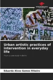 Urban artistic practices of intervention in everyday life [Paperback, 100 pages]