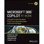 MICROSOFT 365 COPILOT AT WORK: USING AI TO GET THE MOST FROM YOUR BUSINESS DATA AND FAVORITE APPS