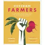 CITIZEN FARMERS: THE BIODYNAMIC WAY TO GROW HEALTHY FOOD, BUILD THRIVING COMMUNITIES, AND GIVE BACK TO THE EARTH