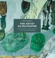 THE ARTIST AS POLYHISTOR: THE INTELLECTUAL SUPERSTRUCTURE By Lars Morell **NEW**