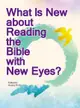 What Is New about Reading the Bible with New Eyes?