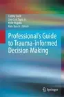 Professional's Guide to Trauma-informed Decision Making by Cortny Stark Hardcove