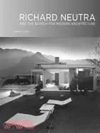 在飛比找三民網路書店優惠-Richard Neutra: And The Search