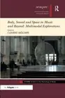 BODY, SOUND AND SPACE IN MUSIC AND BEYOND: MULTIMODAL By Clemens Wollner **NEW**