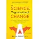 The Science of Organizational Change: How Leaders Set Strategy, Change Behavior, and Create an Agile Culture