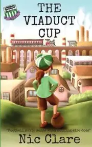 The Viaduct Cup: The Allsorts FC Series by Nic Clare Paperback Book