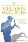 Memoirs of a Melanin Sojourner: Curiosity and Courage.9781481718127 New<|