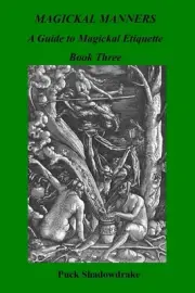 Magickal Manners: Guide to Magickal Etiquette Book Three by Puck Shadowdrake (En