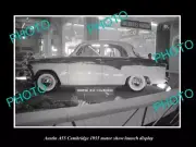 OLD POSTCARD SIZE PHOTO OF AUSTIN A55 CAMBRIDGE 1955 MOTOR SHOW LAUNCH DISPLAY