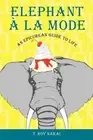 Elephant La Mode: An Epicurean Guide to Life by T. Roy Nakai (English) Paperback