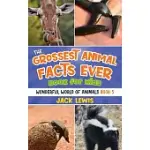 THE GROSSEST ANIMAL FACTS EVER BOOK FOR KIDS: CRAZY PHOTOS AND ICKY FACTS ABOUT THE MOST SHOCKING ANIMALS ON THE PLANET!