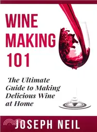 在飛比找三民網路書店優惠-Wine Making 101 ― The Ultimate
