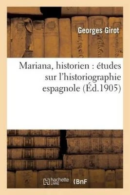 Mariana, Historien: Etudes Sur L'Historiographie Espagnole (Histoire) [French]