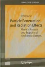 PARTICLE PENETRATION AND RADIATION EFFECTS : GENERAL ASPECTS AND STOPPING OF SWIFT POINT CHARGES SIGMUND 2006 SPRINGER