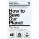 How to Save Our Planet: The Facts