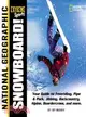 Snowboard ─ Your Guide to Freeriding, Pipe & Park, Jibbing, Backcountry, Alpine, Boardercross, and More