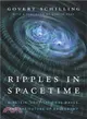 Ripples in Spacetime ─ Einstein, Gravitational Waves, and the Future of Astronomy