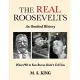 The Real Roosevelts: An Omitted History: What PBS & Ken Burns Didn’t Tell You