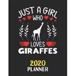 JUST A GIRL WHO LOVES GIRAFFES 2020 PLANNER: WEEKLY MONTHLY 2020 PLANNER FOR GIRL WOMEN WHO LOVES GIRAFFES 8.5X11 67 PAGES