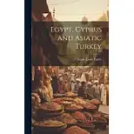 EGYPT, CYPRUS AND ASIATIC TURKEY