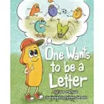 ONE WANTS TO BE A LETTER
