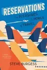 Reservations: The Pleasures and Perils o Burgess, Steve Paperback