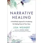 NARRATIVE HEALING: A MIND-BODY APPROACH TO AWAKENING THE HEALING POWER OF YOUR STORY