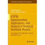 A3N²M: APPROXIMATION, APPLICATIONS, AND ANALYSIS OF NONLOCAL, NONLINEAR MODELS: APPROXIMATION, APPLICATIONS, AND ANALYSIS OF NONLOCAL, NONLINEAR PROBL