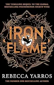 Iron Flame: DISCOVER THE GLOBAL PHENOMENON THAT EVERYONE CAN'T STOP TALKING ABOUT! (The Empyrean Book 2)