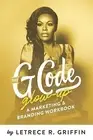 The G Code Glow-Up: A Marketing & Branding Workbook by Griffin, Letrece R.