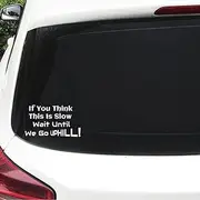 XTRAYXRAY IF You Think This is Slow Wait Until WE GO Uphill Car Decal Funny Window Bumper Decal Sticker Suitable for Cars, Trucks 2Pcs