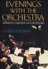 Evenings with the Orchestra: A Norton Companion for Concertgoers by D. Kern Holo