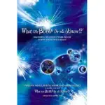WHAT THE BLEEP DO WE KNOW!?: DISCOVERING THE ENDLESS POSSIBILITIES FOR ALTERING YOUR EVERYDAY REALITY