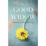 THE GOOD WIDOW: A MEMOIR OF LIVING WITH LOSS