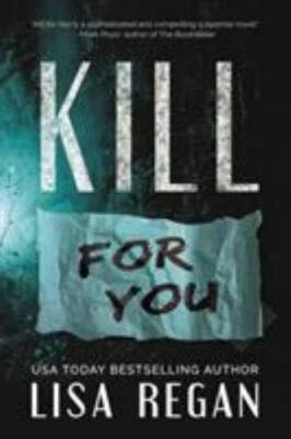 ~"KILL" FOR YOU!!~LARGE NEW PAPERBACK~NOVEL by LISA REGAN~EDGE OF SEAT THRILLER
