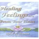 HEALING FEELINGS...FROM YOUR HEART