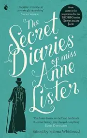 The Secret Diaries Of Miss Anne Lister: Vol. 1:. Lister, Whitbread.#