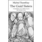 THE GUID SISTERS: A TRANSLATION OF LES BELLES-SOEURS INTO MODERN SCOTS