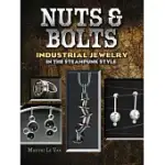 NUTS & BOLTS: INDUSTRIAL JEWELRY IN THE STEAMPUNK STYLE