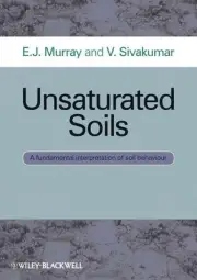 Unsaturated Soils: A fundamental interpretation of soil behaviour by E.J. Murray