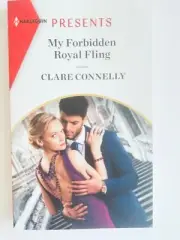 My Forbidden Royal Fling by Clare Connelly .. 2021 Harlequin Presents .. New