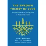 THE SWEDISH THEORY OF LOVE: INDIVIDUALISM AND SOCIAL TRUST IN MODERN SWEDEN