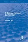A George Herbert Companion (Routledge Revivals), Ray 9781138775855 New..