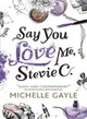 Say You Love Me, Stevie C (Remy Louise Bennet 2)