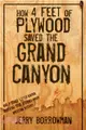 How 4 Feet of Plywood Saved the Grand Canyon ― And 7 Other Little-known Inspiring True Stories from American History