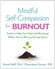 Mindful Self-Compassion for Burnout by Kristin Neff Hardcover Book