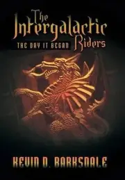 The Intergalactic Riders: The Day It Began by Kevin D. Barksdale (English) Hardc