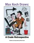 Max Koch Draws: A Crude Retrospective