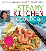 The Steamy Kitchen Cookbook: 101 Asian Recipes Simple Enough for Tonight's Dinne