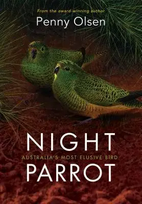 Night Parrot: Australia’s Most Elusive Bird